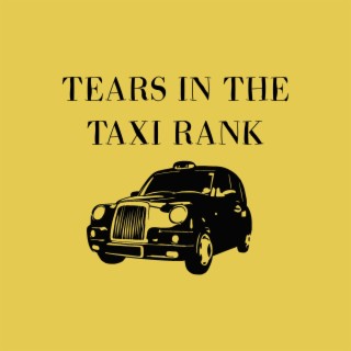 Tears in the Taxi Rank