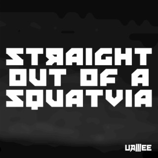 Straight Out of a Squatvia