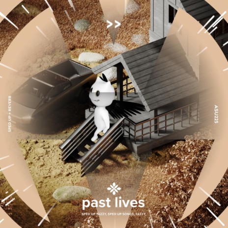 past lives - sped up + reverb ft. fast forward >> & Tazzy | Boomplay Music