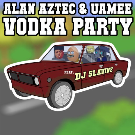 Vodka Party ft. DJ Slavine & Alan Aztec | Boomplay Music