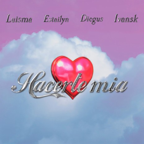 Hacerte mia ft. Luisma, Estailyn, Diegus & Ivansk | Boomplay Music