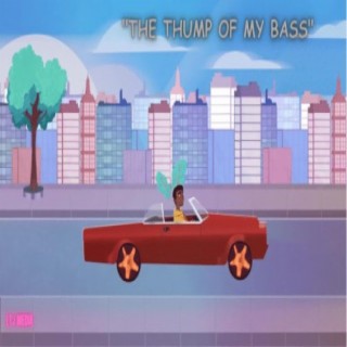 The Thump of My Bass