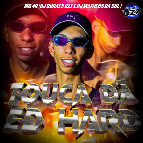 TOUCA DA ED HARD ft. CLUB DA DZ7, DJ Matheus da Sul & DJ DURAES 011 | Boomplay Music