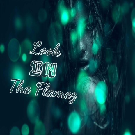 Look In The Flamez | Boomplay Music