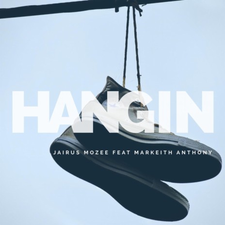 Hangin (feat. Markeith Anthony)