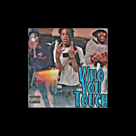WHO YOU TOUCH | Boomplay Music