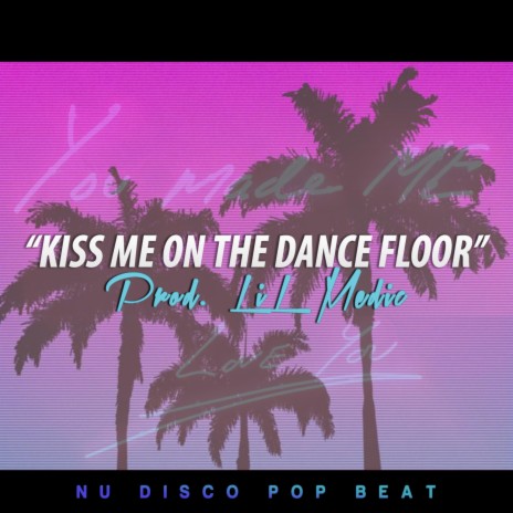 Kiss Me on the Dance Floor | Boomplay Music