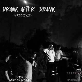 DRANK AFTER DRANK (freestyle)