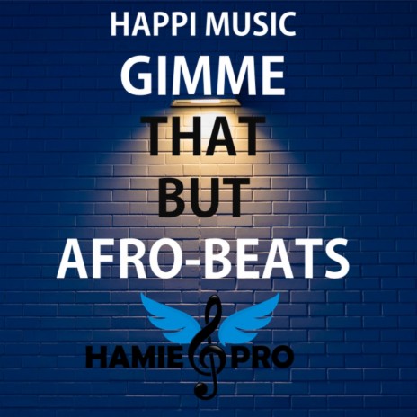 Gimme That (Happi Music Afro Beat Version) | Boomplay Music