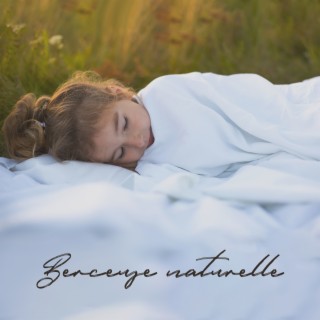 Berceuse naturelle: Musique de piano confortable pour les bébés et les parents, Sons de la nature, Berceuses au piano pour dormir