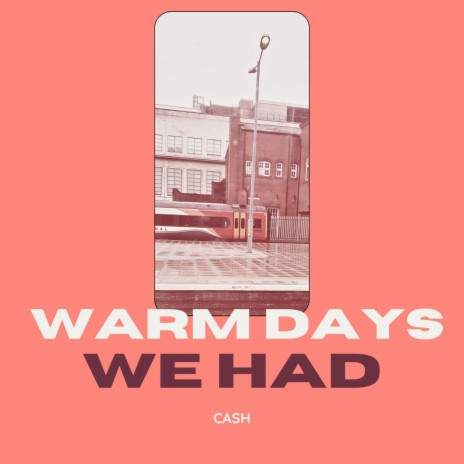 Warm Days We Had | Boomplay Music