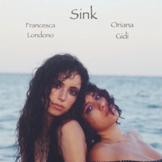 Sink ft. Oriana Gidi lyrics | Boomplay Music
