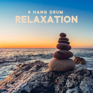 # Hang Drum Relaxation: Healing Relaxing Music with Nature Sounds for Meditation & Stress Relief
