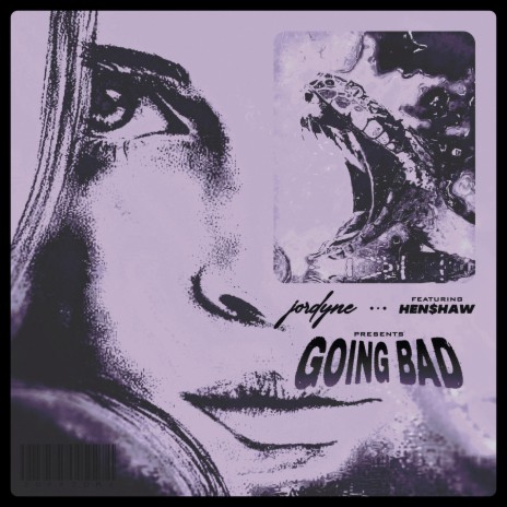 Going Bad ft. HEN$HAW | Boomplay Music