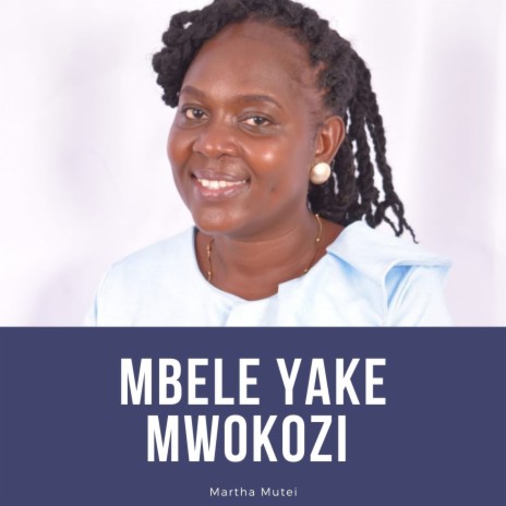 Mbele Yake Mwokozi | Boomplay Music