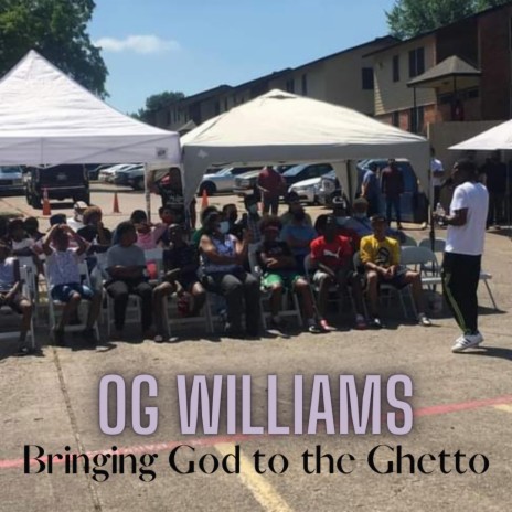 Bringing God to the Ghetto ft. O.G. Williams