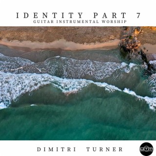 Identity Part 7 (Guitar Instrumental Worship)