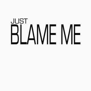 Blame on me