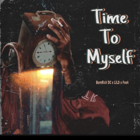 Time to Myself ft. Bornrich DC & Foe4 | Boomplay Music