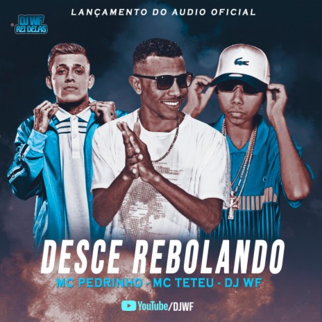 Desce Rebolando ft. MC Pedrinho & MC Teteu | Boomplay Music