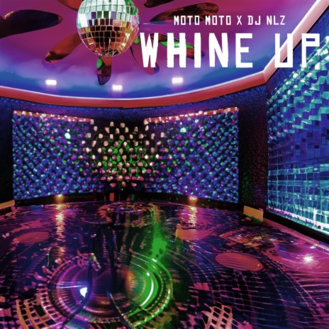 Whine Up ft. DJ NLZ | Boomplay Music