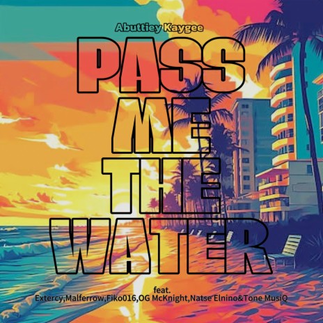 Pass Me the Water ft. Extercy, Malferrow, Fiko016, OG McKnight & Natse Elnino | Boomplay Music