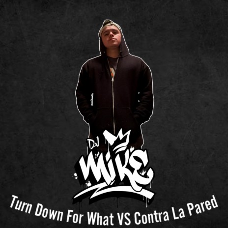 Turn Down For What VS Contra La Pared | Boomplay Music
