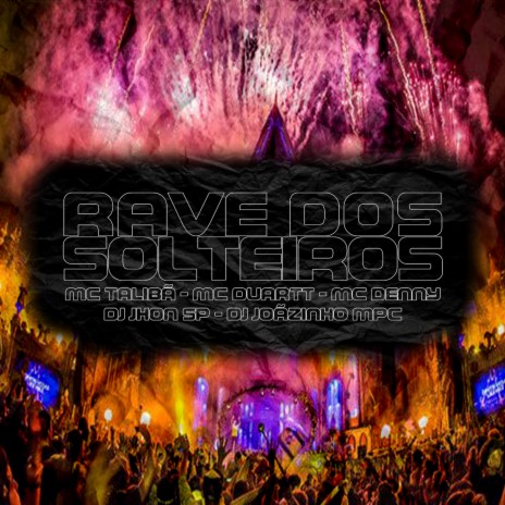 Rave dos solteiros ft. Mc Duartt, Mc Denny, Dj Jhon SP & Dj Joãzinho MPC | Boomplay Music