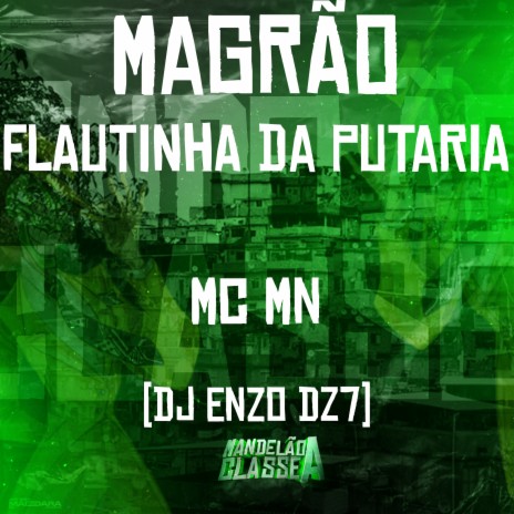 Magrão Flautinha da Putaria ft. DJ Enzo Dz7 | Boomplay Music