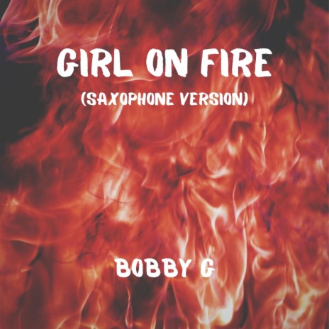 Girl on Fire (Saxophone Version) | Boomplay Music