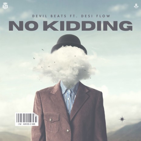 No Kidding ft. Desi Flow | Boomplay Music
