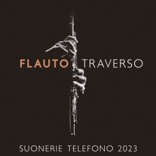 Flauto Traverso (Relaxing Flute Music) - Suonerie Telefono 2023