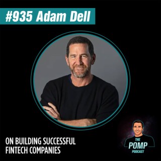 #935 Adam Dell On Building Successful Fintech Companies