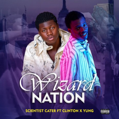 Wizard Nation ft. Clinton X Yung | Boomplay Music