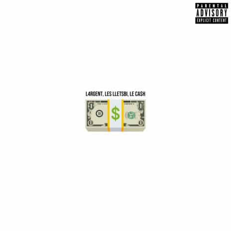 L4RGENT, LES LLETSBI, LE CA$H | Boomplay Music