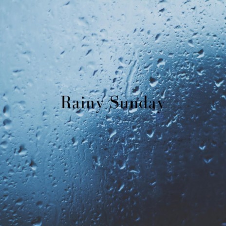 Rainy Sunday | Boomplay Music