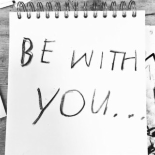 Be With You