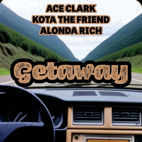 Getaway ft. Kota the Friend, Alonda Rich & Hello O'shay | Boomplay Music