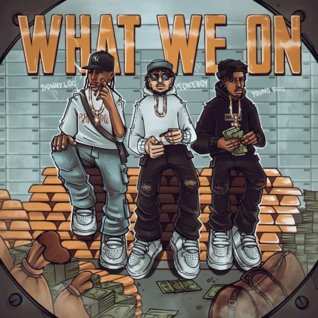 What We On ft. Donny Loc & Young Bull | Boomplay Music