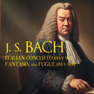 Italian Concerto in F Major, BWV 971 & Fantasia and Fugue in a Minor, BWV 904