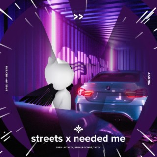 streets x needed me - sped up + reverb