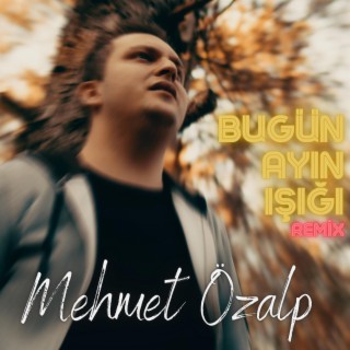 Bugün Ayın Işığı (Mehmet Özalp)