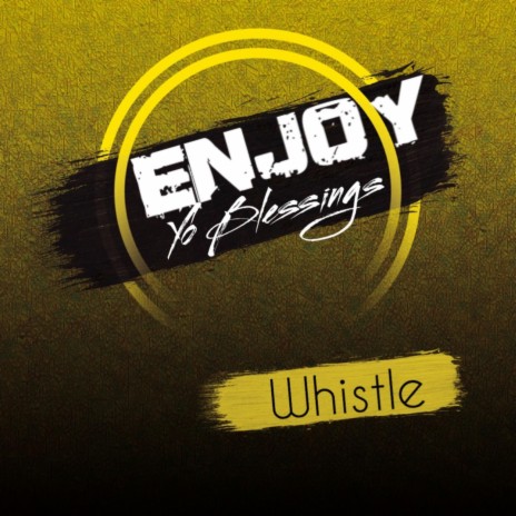 Enjoy Yo Blessings Whistle | Boomplay Music
