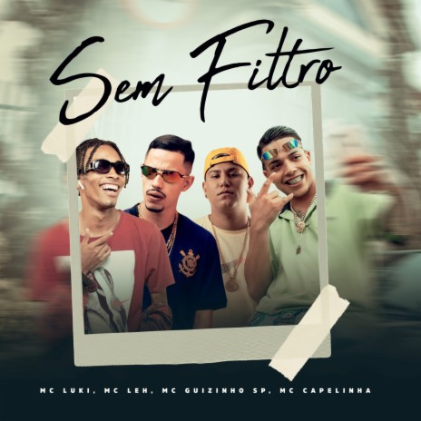 Sem Filtro ft. Mc Guizinho SP, Mc Capelinha & Mc Luki | Boomplay Music