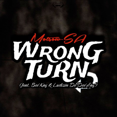 Wrong Turn ft. Bee'kay & Lukzin De Deejay | Boomplay Music