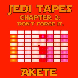 Jedi Tapes (Chapter 2: Don't Force It)