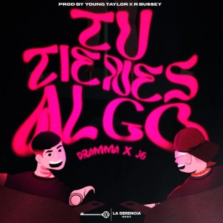 Tu tienes algo ft. El Jg lyrics | Boomplay Music