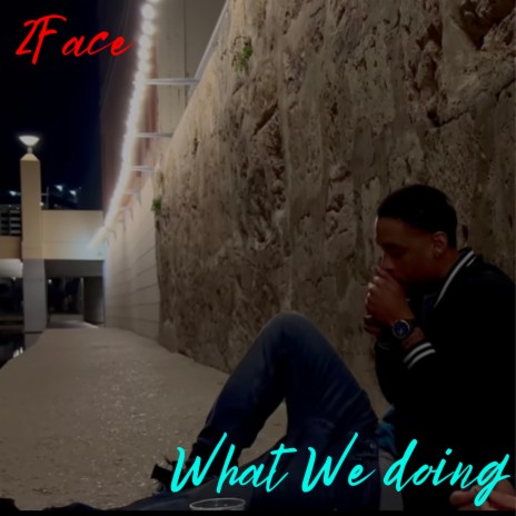 What We Doing | Boomplay Music