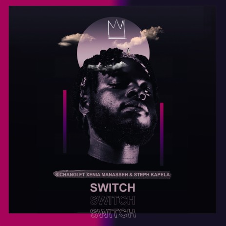 Switch ft. Xenia Manasseh & Steph Kapela | Boomplay Music