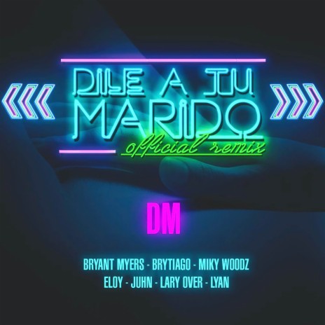 Dile A Tu Marido (Remix) ft. Bryant Myers, Brytiago, Miky Woodz, Eloy & Juhn
